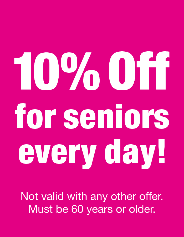 10% OFF FOR SENIORS EVERY DAY!